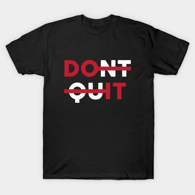 Don't Quit T-Shirt by Woah_Jonny